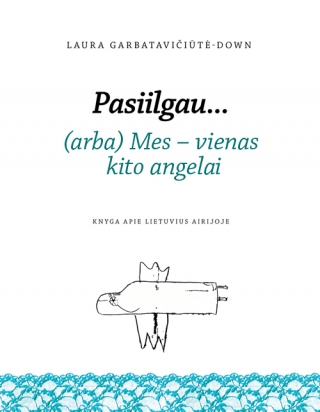 „Pasiilgau... (arba) mes – vienas kito angelai“ „Pasiilgau... (arba) mes – vienas kito angelai“